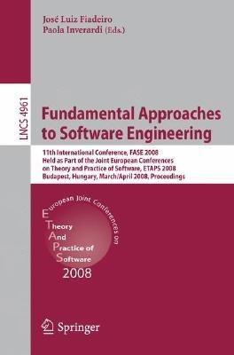 Fundamental Approaches to Software Engineering: 11th International Conference, FASE 2008, Held as Part of the Joint European Conferences on Theory and Practice of Software, ETAPS 2008, Budapest, Hungary, March 29-April 6, 2008, Proceedings - cover