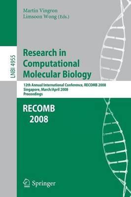 Research in Computational Molecular Biology: 12th Annual International Conference, RECOMB 2008, Singapore, March 30 - April 2, 2008, Proceedings - cover