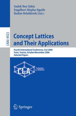 Concept Lattices and Their Applications: Fourth International Conference, CLA 2006 Tunis, Tunisia, October 30-November 1, 2006 Selected Papers - cover