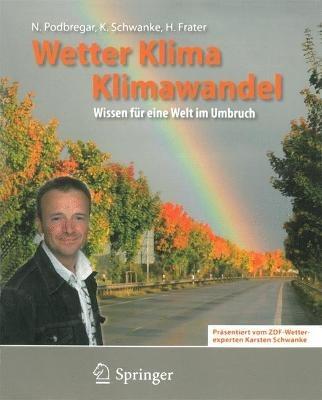 Wetter, Klima, Klimawandel: Wissen für eine Welt im Umbruch - Nadja Podbregar,Karsten Schwanke,Harald Frater - cover