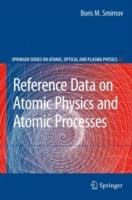 Reference Data on Atomic Physics and Atomic Processes - Boris M. Smirnov - cover