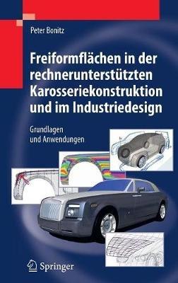 Freiformflächen in der rechnerunterstützten Karosseriekonstruktion und im Industriedesign: Grundlagen und Anwendungen - Peter Bonitz - cover