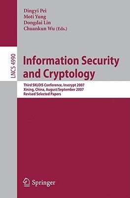 Information Security and Cryptology: Third SKLOIS Conference, Inscrypt 2007, Xining, China, August 31 - September 5, 2007, Revised Selected Papers - cover