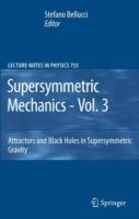Supersymmetric Mechanics - Vol. 3: Attractors and Black Holes in Supersymmetric Gravity