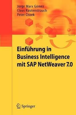 Einführung in Business Intelligence mit SAP NetWeaver 7.0 - Jorge Marx Gómez,Claus Rautenstrauch,Peter Cissek - cover