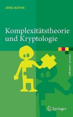 Komplexitätstheorie und Kryptologie: Eine Einführung in Kryptokomplexität - Jörg Rothe - cover