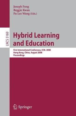 Hybrid Learning and Education: First International Conference, ICHL 2008 Hong Kong, China, August 13-15, 2008 Proceedings - cover