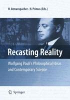Recasting Reality: Wolfgang Pauli's Philosophical Ideas and Contemporary Science - cover