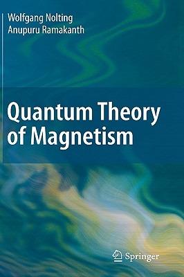 Quantum Theory of Magnetism - Wolfgang Nolting,Anupuru Ramakanth - cover