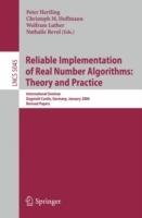 Reliable Implementation of Real Number Algorithms: Theory and Practice: International Seminar Dagstuhl Castle, Germany, January 8-13, 2006, Revised Papers - cover