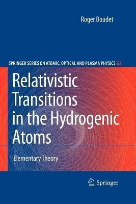 Relativistic Transitions in the Hydrogenic Atoms: Elementary Theory - Roger Boudet - cover