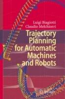 Trajectory Planning for Automatic Machines and Robots - Luigi Biagiotti,Claudio Melchiorri - cover