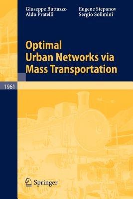 Optimal Urban Networks via Mass Transportation - Giuseppe Buttazzo,Aldo Pratelli,Sergio Solimini - cover