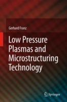 Low Pressure Plasmas and Microstructuring Technology - Gerhard Franz - cover