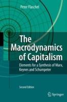 The Macrodynamics of Capitalism: Elements for a Synthesis of Marx, Keynes and Schumpeter - Peter Flaschel - cover
