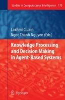 Knowledge Processing and Decision Making in Agent-Based Systems - cover