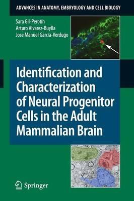 Identification and Characterization of Neural Progenitor Cells in the Adult Mammalian Brain - Sara Gil-Perotín,Arturo Alvarez-Buylla,Jose Manuel Garcia-Verdugo - cover