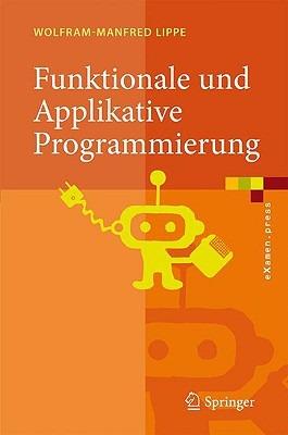 Funktionale und Applikative Programmierung: Grundlagen, Sprachen, Implementierungstechniken - Wolfram-Manfred Lippe - cover