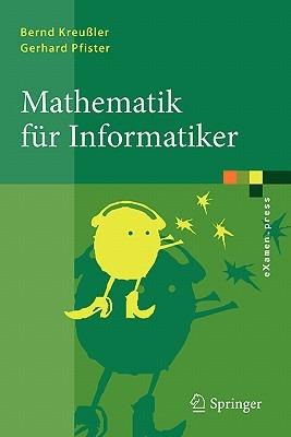 Mathematik für Informatiker: Algebra, Analysis, Diskrete Strukturen - Bernd Kreußler,Gerhard Pfister - cover
