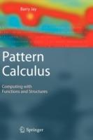 Pattern Calculus: Computing with Functions and Structures - Barry Jay - cover