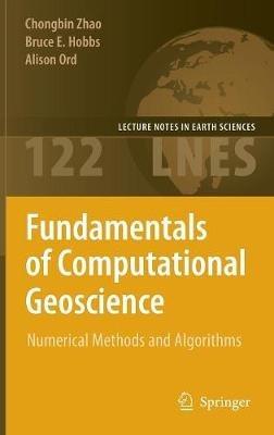 Fundamentals of Computational Geoscience: Numerical Methods and Algorithms - Chongbin Zhao,Bruce E. Hobbs,Alison Ord - cover