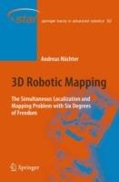 3D Robotic Mapping: The Simultaneous Localization and Mapping Problem with Six Degrees of Freedom