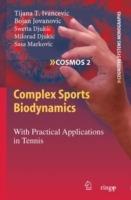 Complex Sports Biodynamics: With Practical Applications in Tennis - Tijana T. Ivancevic,Bojan Jovanovic,Swetta Djukic - cover