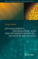Entanglement, Information, and the Interpretation of Quantum Mechanics - Gregg Jaeger - cover