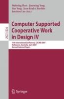 Computer Supported Cooperative Work in Design IV: 11th International Conference, CSCWD 2007, Melbourne, Australia, April 26-28, 2007. Revised Selected Papers - cover