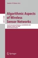 Algorithmic Aspects of Wireless Sensor Networks: Fourth International Workshop, ALGOSENSORS 2008, Reykjavik, Iceland, July 2008. Revised Selected Papers - cover