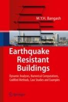 Earthquake Resistant Buildings: Dynamic Analyses, Numerical Computations, Codified Methods, Case Studies and Examples - M.Y.H. Bangash - cover