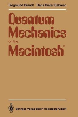 Quantum Mechanics on the Macintosh®: With two Program Diskettes - Siegmund Brandt,Hans Dieter Dahmen - cover