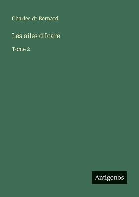 Les ailes d'Icare: Tome 2 - Charles de Bernard - cover
