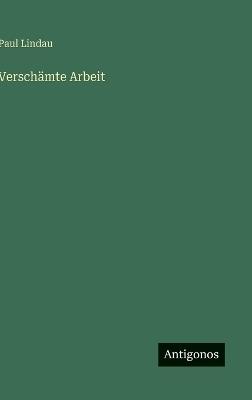 Verschämte Arbeit - Paul Lindau - cover