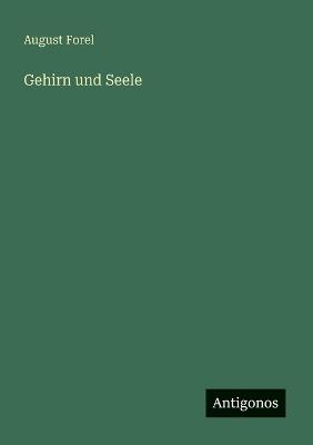 Gehirn und Seele - August Forel - cover