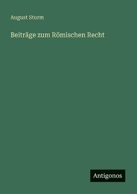 Beiträge zum Römischen Recht - August Sturm - cover
