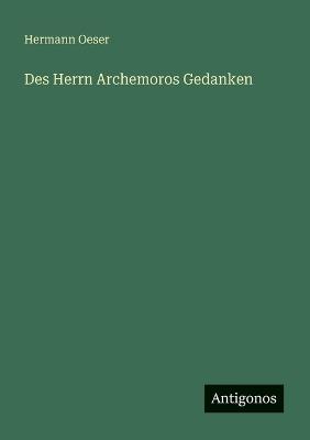 Des Herrn Archemoros Gedanken - Hermann Oeser - cover
