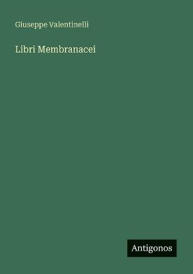Libri Membranacei - Giuseppe Valentinelli - cover