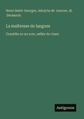 La maîtresse de langues: Comédie en un acte, mêlée de chant - Henri Saint-Georges,Adolphe De Leuven,M Dumanoir - cover