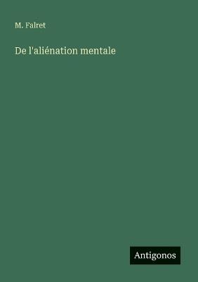 De l'aliénation mentale - M Falret - cover