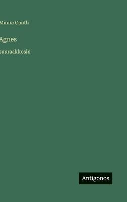 Agnes: suuraakkosin - Minna Canth - cover