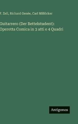 Guitarrero (Der Bettelstudent): Operetta Comica in 3 atti e 4 Quadri - F Zell,Richard Genée,Carl Millöcker - cover
