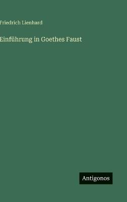 Einführung in Goethes Faust - Friedrich Lienhard - cover
