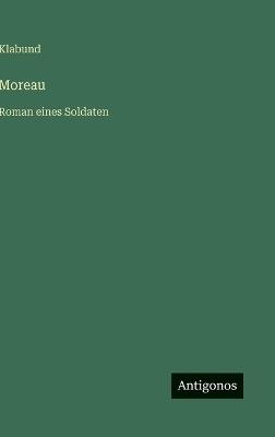 Moreau: Roman eines Soldaten - Klabund - cover