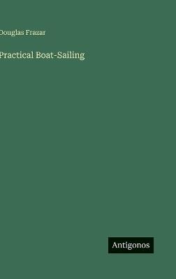 Practical Boat-Sailing - Douglas Frazar - cover