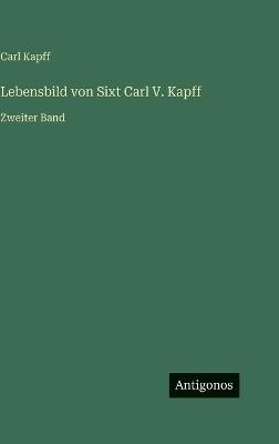 Lebensbild von Sixt Carl V. Kapff: Zweiter Band - Carl Kapff - cover