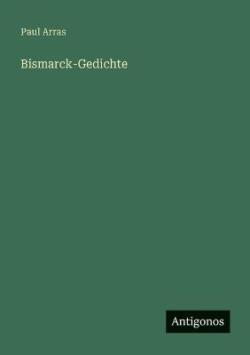 Bismarck-Gedichte - Paul Arras - cover