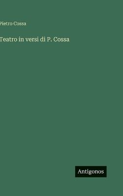 Teatro in versi di P. Cossa - Pietro Cossa - cover