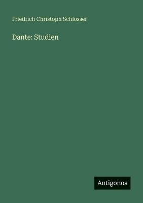 Dante: Studien - Friedrich Christoph Schlosser - cover