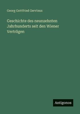 Geschichte des neunzehnten Jahrhunderts seit den Wiener Verträgen - Georg Gottfried Gervinus - cover